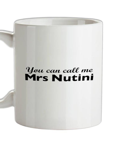You Can Call Me Mrs Nutini Ceramic Mug