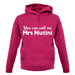 You Can Call Me Mrs Nutini unisex hoodie