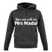 You Can Call Me Mrs Nadal unisex hoodie