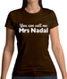 You Can Call Me Mrs Nadal Womens T-Shirt