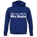 You Can Call Me Mrs Nadal unisex hoodie