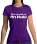 You Can Call Me Mrs Nadal Womens T-Shirt