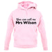 You Can Call Me Mrs Wilson unisex hoodie