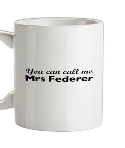 You Can Call Me Mrs Federer Ceramic Mug