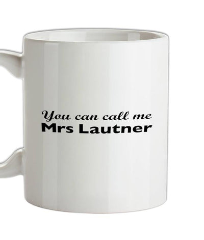 You Can Call Me Mrs Lautner Ceramic Mug
