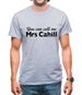You Can Call Me Mrs Cahill Mens T-Shirt