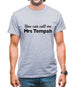 You Can Call Me Mrs Tempah Mens T-Shirt