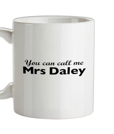 You Can Call Me Mrs Daley Ceramic Mug