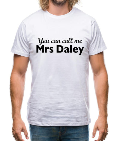 You Can Call Me Mrs Daley Mens T-Shirt