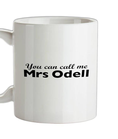 You Can Call Me Mrs Odell Ceramic Mug