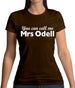 You Can Call Me Mrs Odell Womens T-Shirt