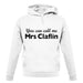 You Can Call Me Mrs Claflin unisex hoodie