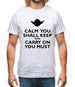 Calm You Shall Keep And Carry On You Must Mens T-Shirt