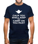 Calm You Shall Keep And Carry On You Must Mens T-Shirt