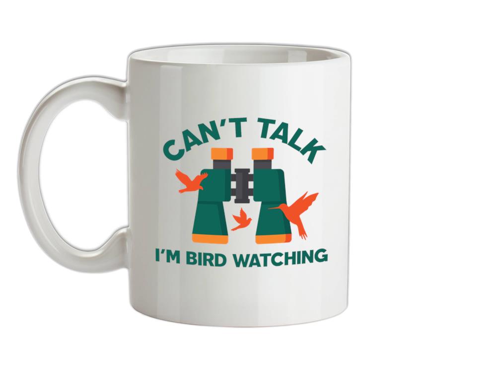 Can't Talk I'm Bird Watching Ceramic Mug