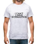 I Can'T I Have Gymnastics Mens T-Shirt