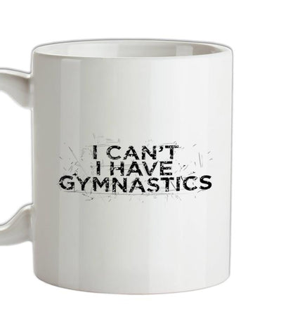 I Have Gymnastics Ceramic Mug