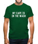 My Cape Is In The Wash Mens T-Shirt