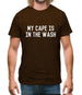 My Cape Is In The Wash Mens T-Shirt