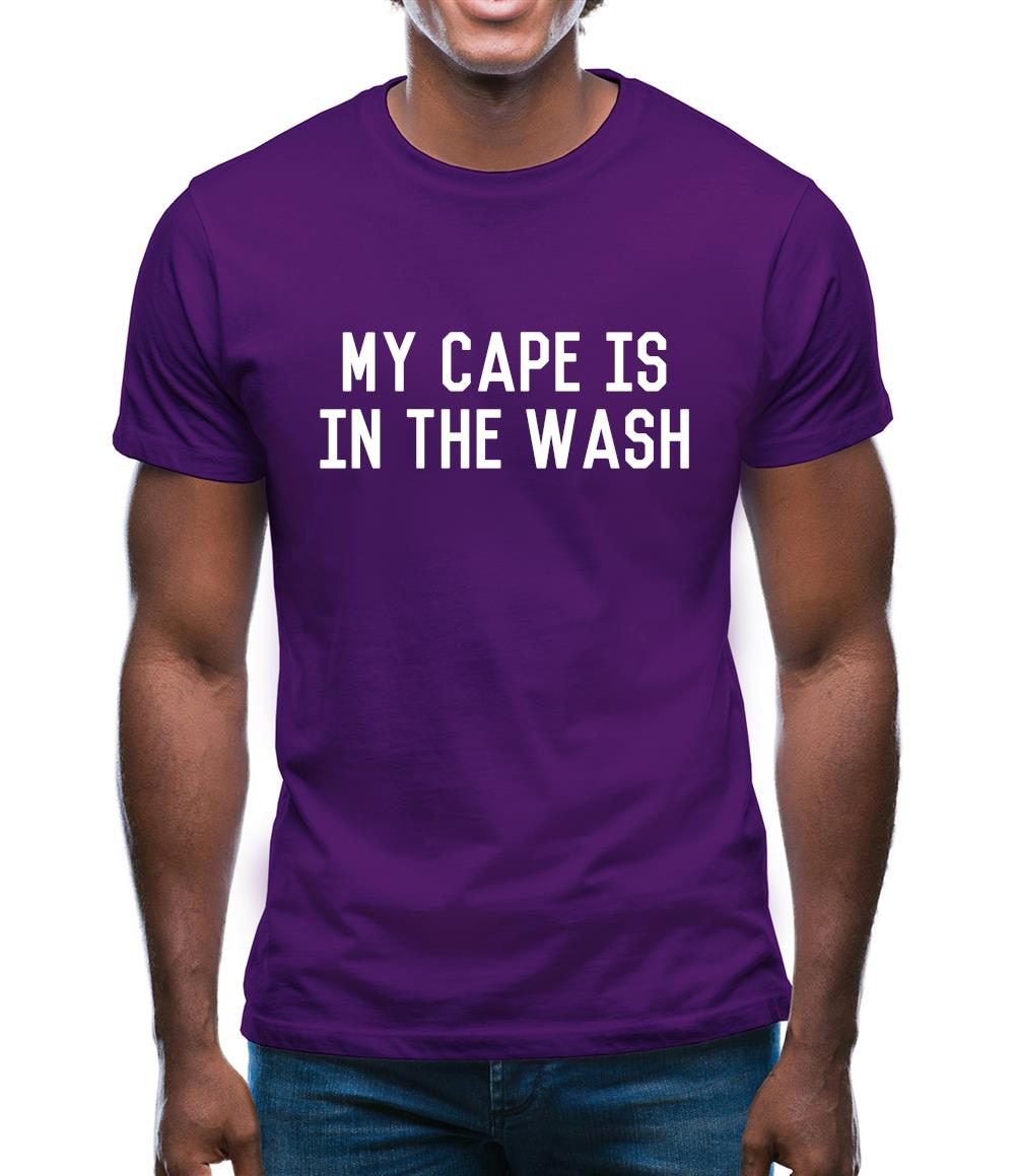 My Cape Is In The Wash Mens T-Shirt