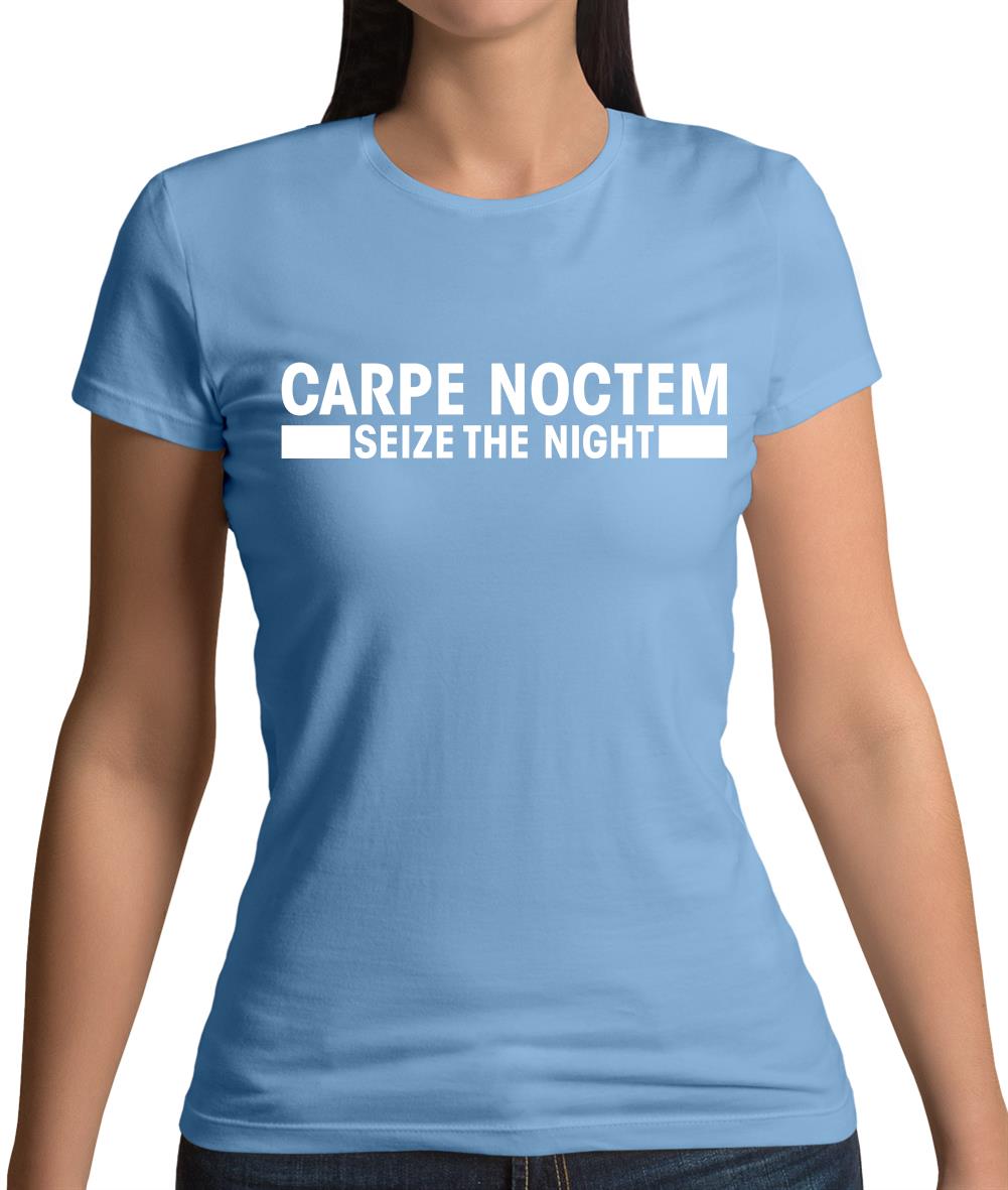 Carpe Noctem (Seize The Night) Womens T-Shirt