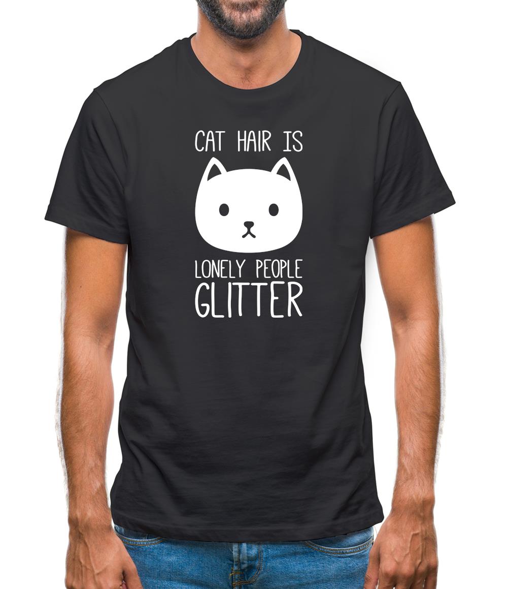 Cat Hair Is Lonely People Glitter Mens T-Shirt