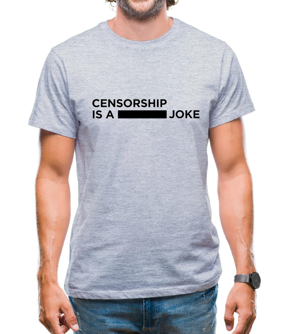 Censorship Is A Joke Mens T-Shirt