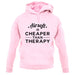 Airsoft Is Cheaper Than Therapy Unisex Hoodie