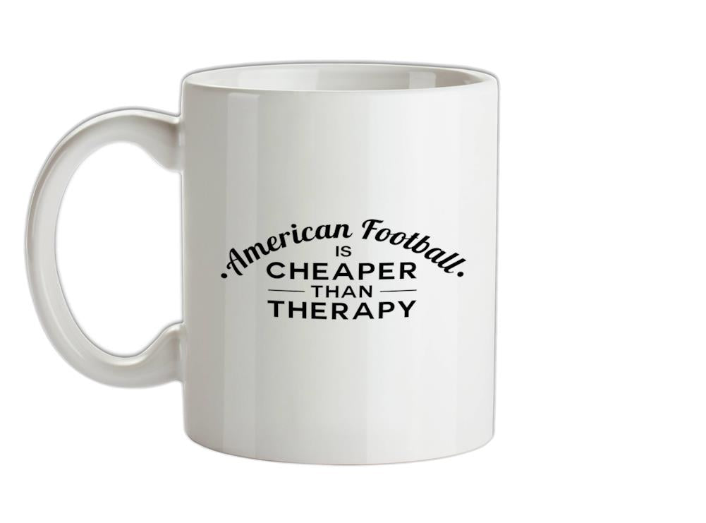 American Football Is Cheaper Than Therapy Ceramic Mug