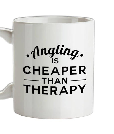 Angling Is Cheaper Than Therapy Ceramic Mug