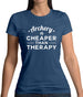 Archery Is Cheaper Than Therapy Womens T-Shirt