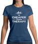 Art Is Cheaper Than Therapy Womens T-Shirt