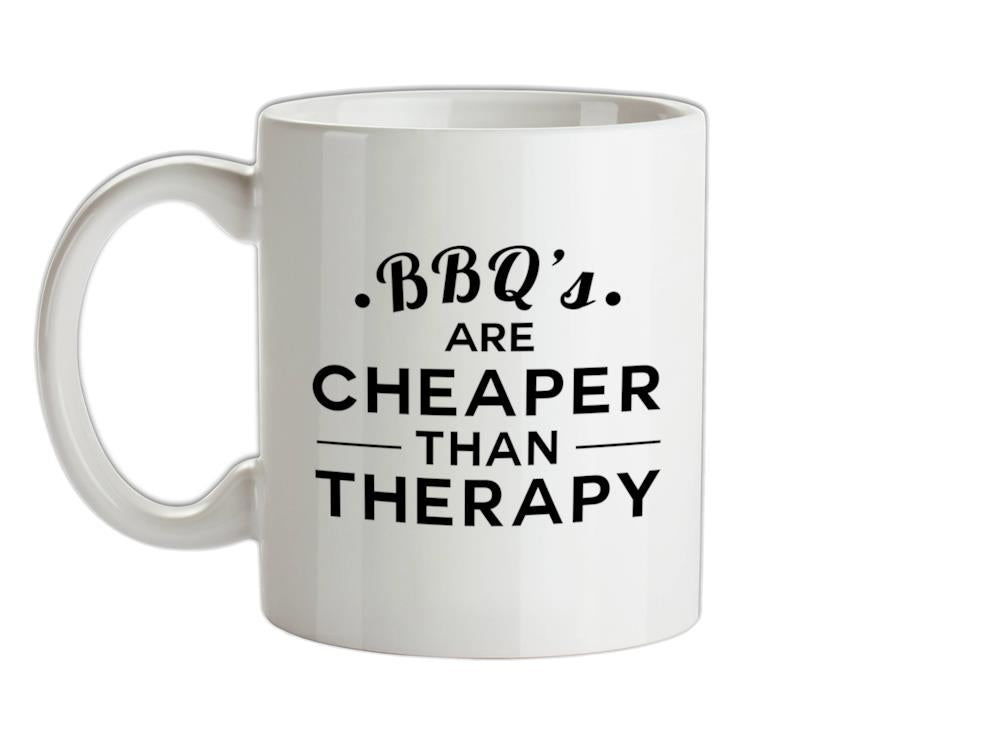 BBQ's Are Cheaper Than Therapy Ceramic Mug