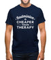 Badminton Is Cheaper Than Therapy Mens T-Shirt