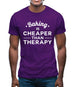 Baking Is Cheaper Than Therapy Mens T-Shirt