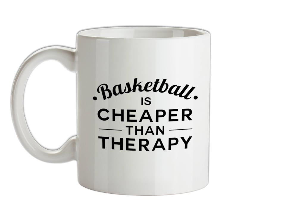 Basketball Is Cheaper Than Therapy Ceramic Mug