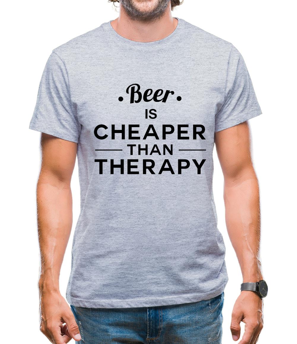 Beer Is Cheaper Than Therapy Mens T-Shirt