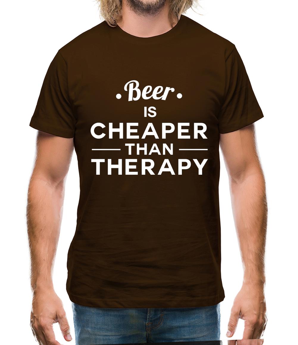 Beer Is Cheaper Than Therapy Mens T-Shirt