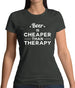 Beer Is Cheaper Than Therapy Womens T-Shirt