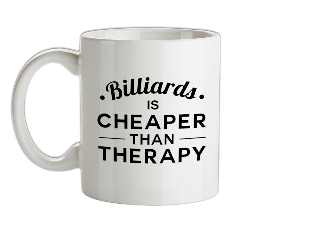 Billiards Is Cheaper Than Therapy Ceramic Mug