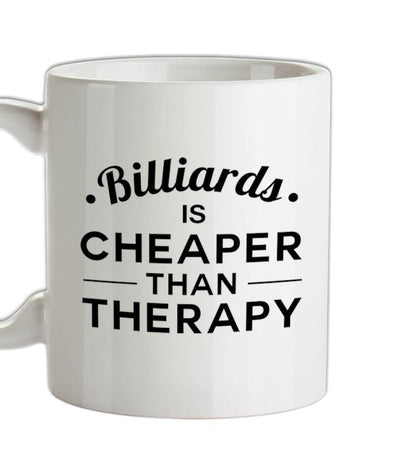 Billiards Is Cheaper Than Therapy Ceramic Mug