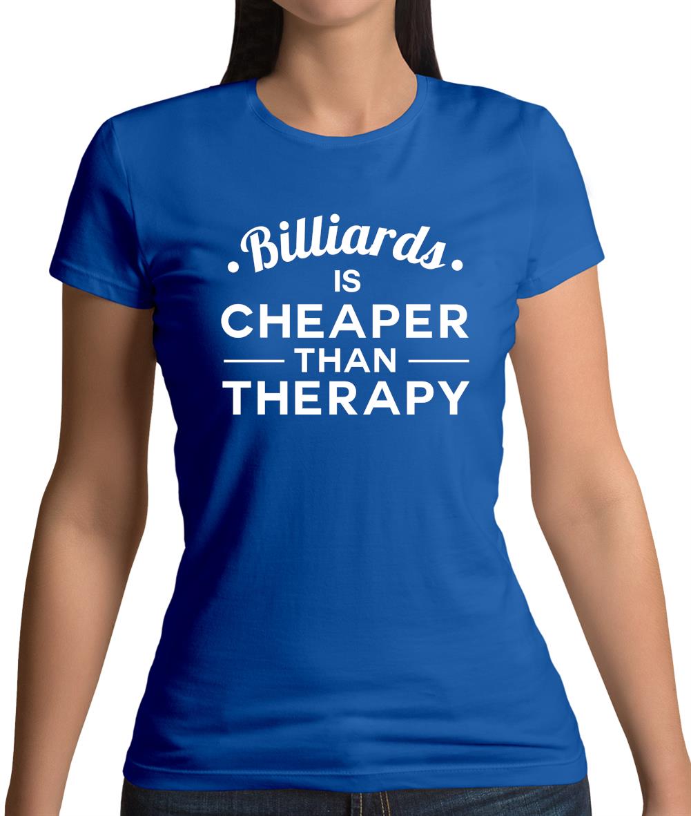 Billiards Is Cheaper Than Therapy Womens T-Shirt