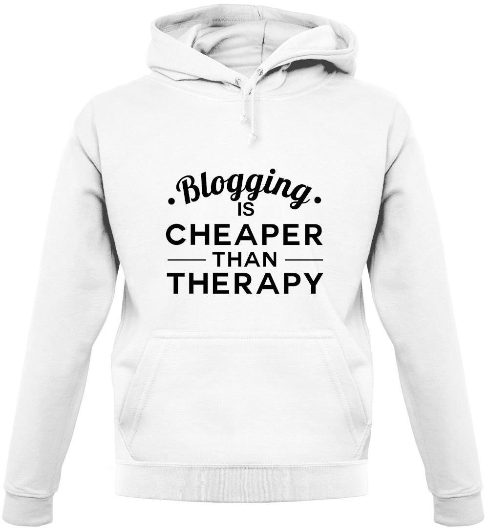 Blogging Is Cheaper Than Therapy Unisex Hoodie