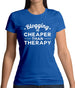 Blogging Is Cheaper Than Therapy Womens T-Shirt