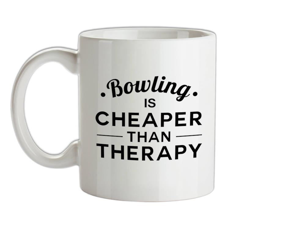 Bowling Is Cheaper Than Therapy Ceramic Mug