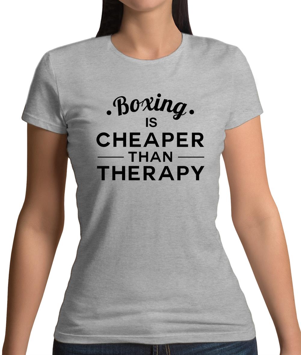 Boxing Is Cheaper Than Therapy Womens T-Shirt