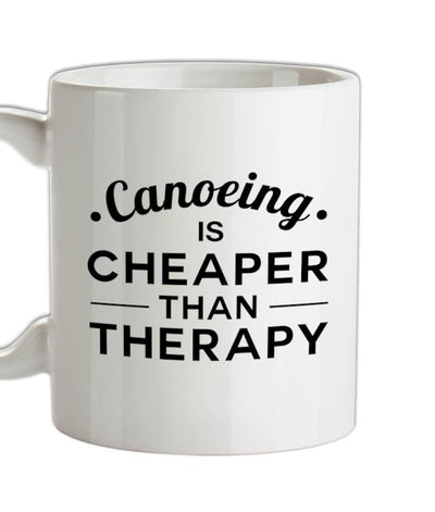 Canoeing Is Cheaper Than Therapy Ceramic Mug