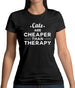 Cats Are Cheaper Than Therapy Womens T-Shirt