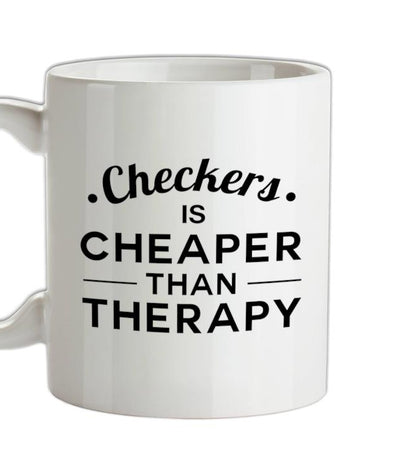 Checkers Are Cheaper Than Therapy Ceramic Mug