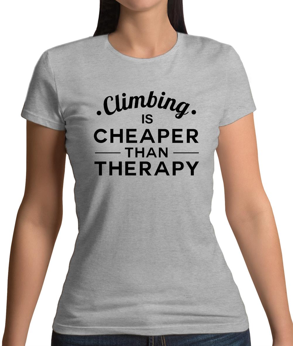 Climbing Is Cheaper Than Therapy Womens T-Shirt